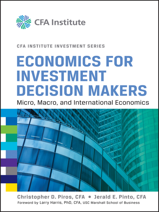 Title details for Economics for Investment Decision Makers by Christopher D. Piros - Available
